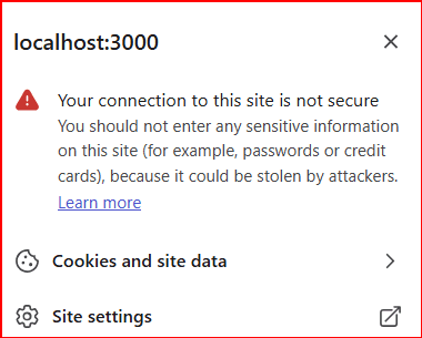 Security details for localhost:3000. The panel says the connection to this site is not secure, and that you should not enter sensitive information such as passwords or credit cards because it could be stolen by attackers. Below that are rows for Cookies and site data, and Site settings.